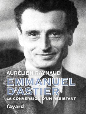 cover image of Emmanuel d'Astier, la conversion d'un résistant